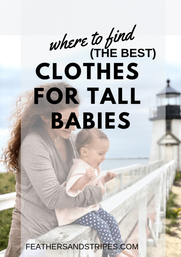 Where to find the best clothes for a tall baby, tall and skinny baby. Pajamas, tops, sweatshirts, dresses, leggings, pants for tall babies. from feathersandstripes.com blog